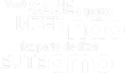 Você Sabe o quanto dizer não faz parte de dizer eu te amo